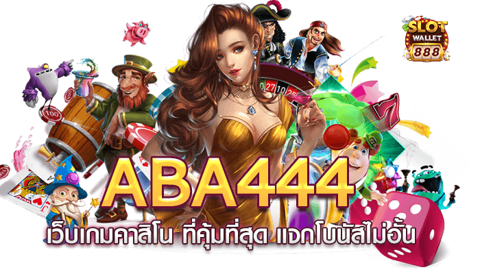 aba444 casino games website the best value Give away unlimited bonuses.